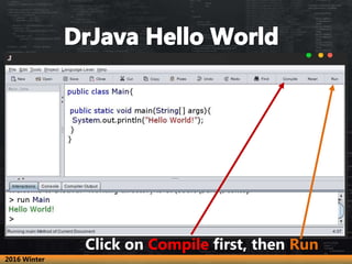 Click on Compile first, then Run
2016 Winter
 