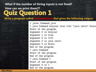 Write a program called Command.java that gives the following output:
What if the number of String inputs is not fixed?
How...