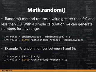• Random() method returns a value greater than 0.0 and
less than 1.0. With a simple calculation we can generate
numbers fo...