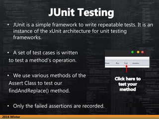 • JUnit is a simple framework to write repeatable tests. It is an
instance of the xUnit architecture for unit testing
fram...