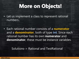 • Let us implement a class to represent rational
numbers..
• Each rational number consists of a numerator
and a denominato...