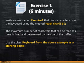 Write a class named Exercise1 that reads characters from
the keyboard using the method read( char[] b );
The maximum numbe...