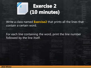 Write a class named Exercise2 that prints all the lines that
contain a certain word.
For each line containing the word, pr...