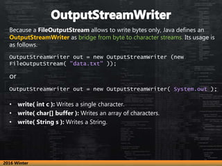 Because a FileOutputStream allows to write bytes only, Java defines an
OutputStreamWriter as bridge from byte to character...