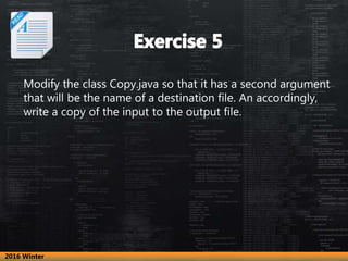 Modify the class Copy.java so that it has a second argument
that will be the name of a destination file. An accordingly,
w...