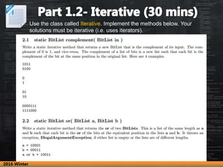 Use the class called Iterative. Implement the methods below. Your
solutions must be iterative (i.e. uses iterators).
2016 ...